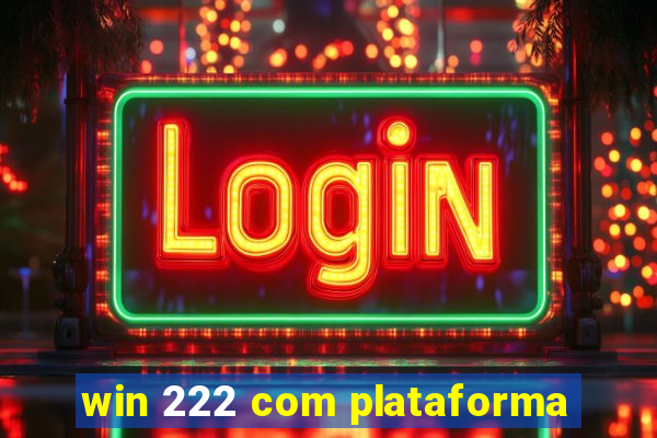 win 222 com plataforma